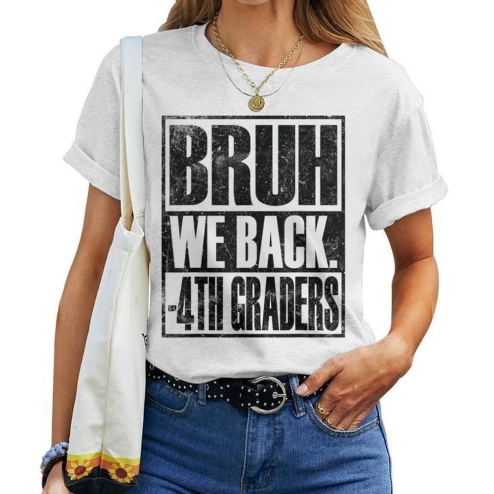 Bruh We Back 4Th Graders First Day Of Fourth Grade Unisex Tshirt